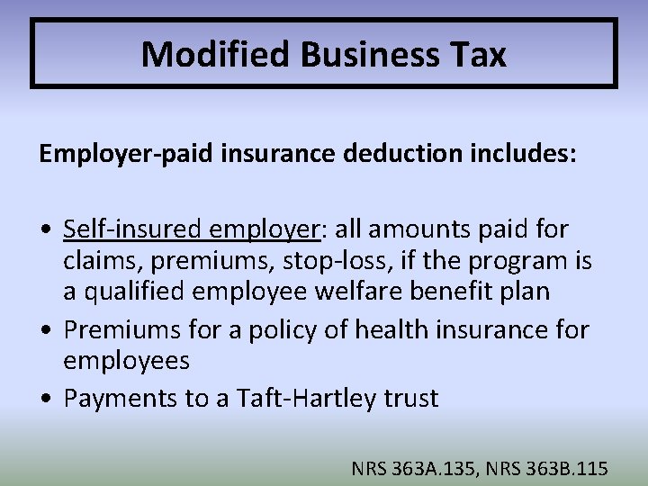 Modified Business Tax Employer-paid insurance deduction includes: • Self-insured employer: all amounts paid for