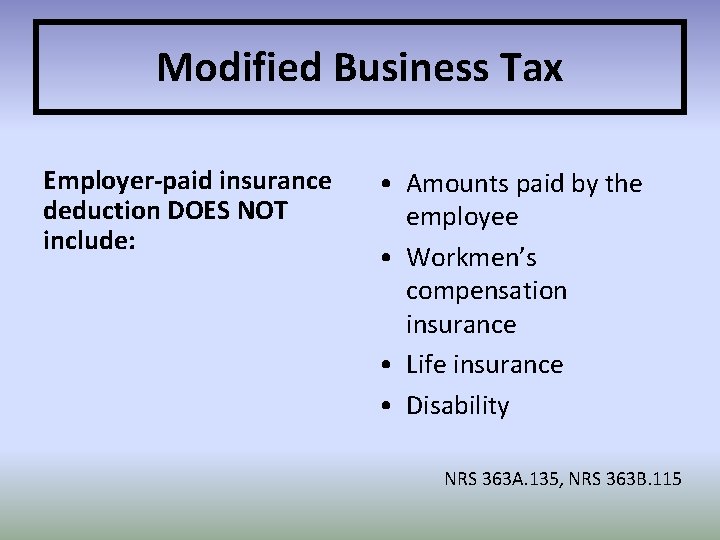 Modified Business Tax Employer-paid insurance deduction DOES NOT include: • Amounts paid by the