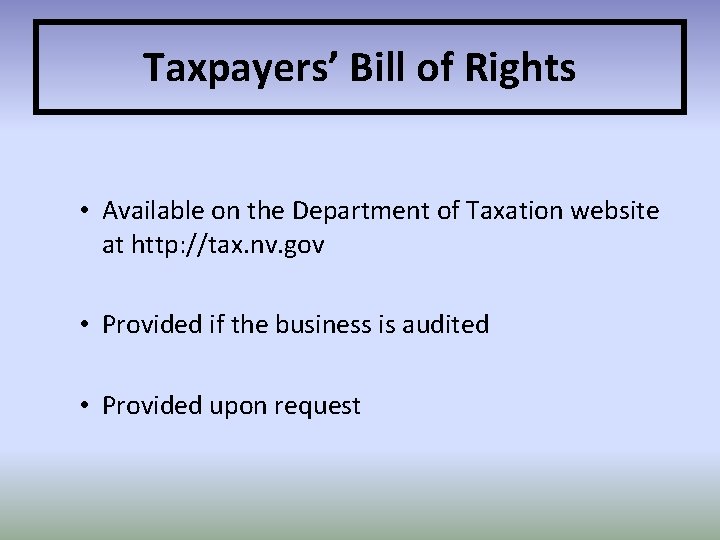 Taxpayers’ Bill of Rights • Available on the Department of Taxation website at http: