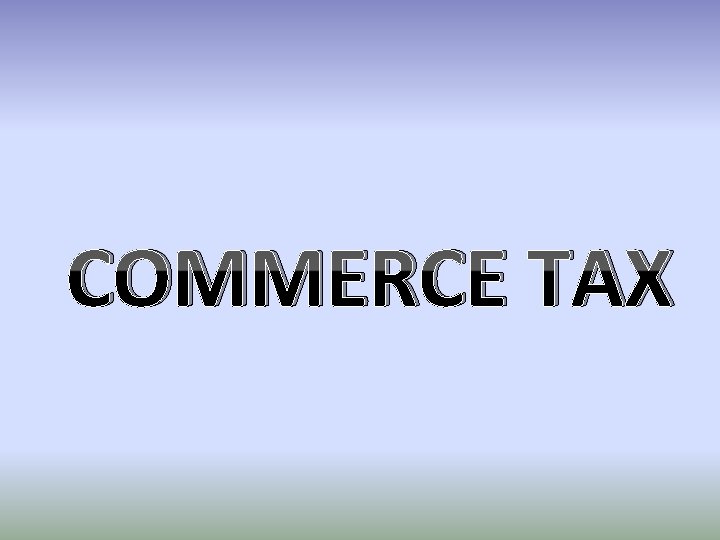 COMMERCE TAX 