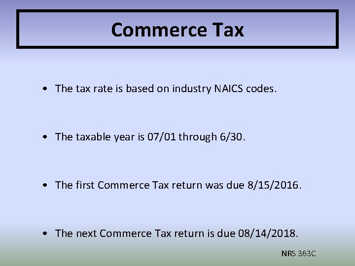 Commerce Tax • The tax rate is based on industry NAICS codes. • The