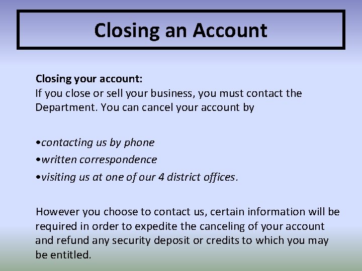 Closing an Account Closing your account: If you close or sell your business, you