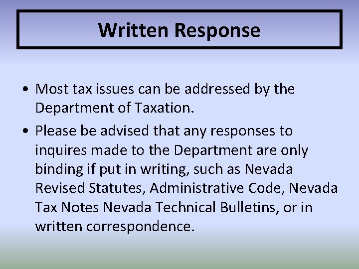Written Response • Most tax issues can be addressed by the Department of Taxation.