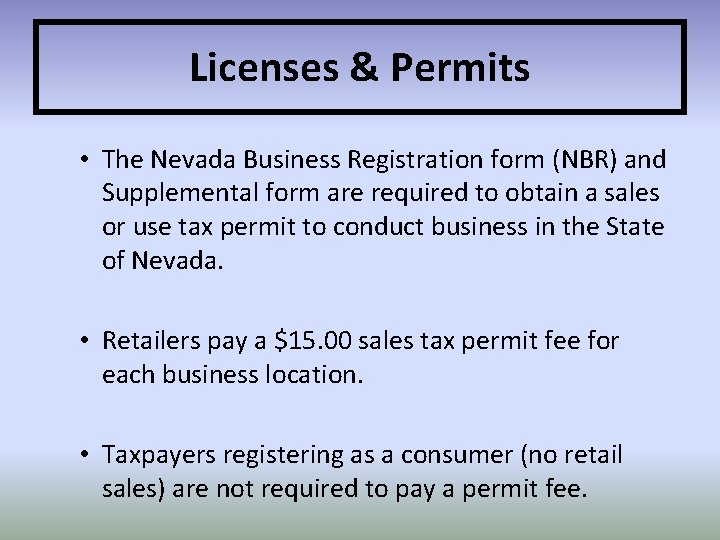 Licenses & Permits • The Nevada Business Registration form (NBR) and Supplemental form are