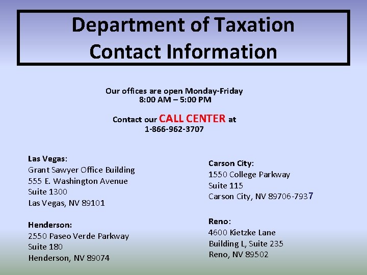 Department of Taxation Contact Information Our offices are open Monday-Friday 8: 00 AM –