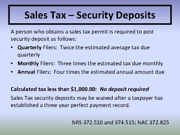 Sales Tax – Security Deposits A person who obtains a sales tax permit is