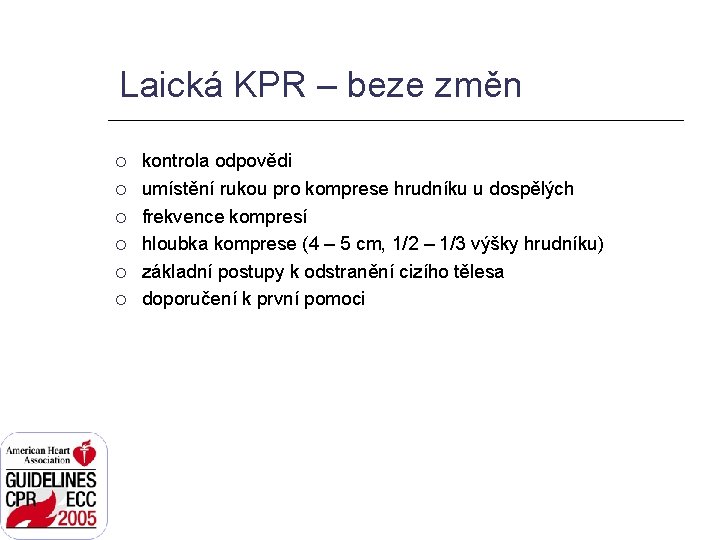 Laická KPR – beze změn kontrola odpovědi umístění rukou pro komprese hrudníku u dospělých