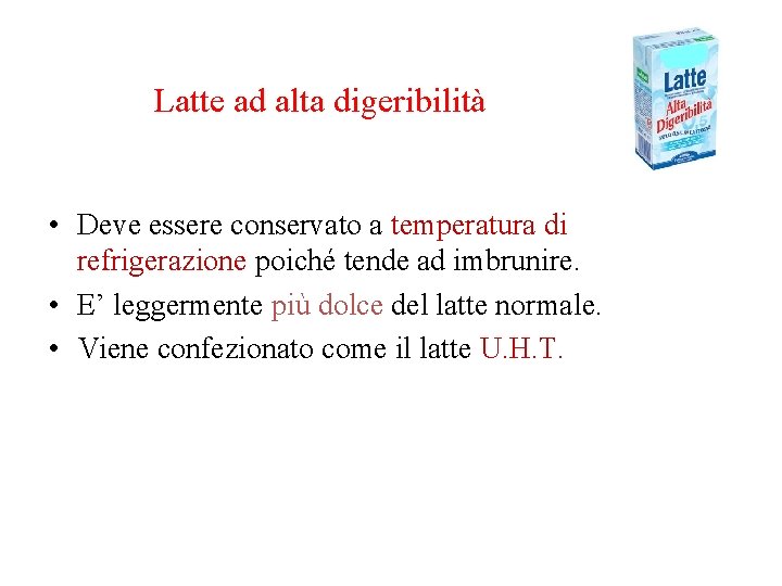 Latte ad alta digeribilità • Deve essere conservato a temperatura di refrigerazione poiché tende