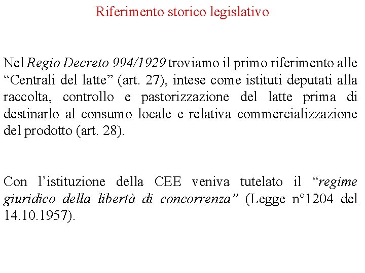 Riferimento storico legislativo Nel Regio Decreto 994/1929 troviamo il primo riferimento alle “Centrali del