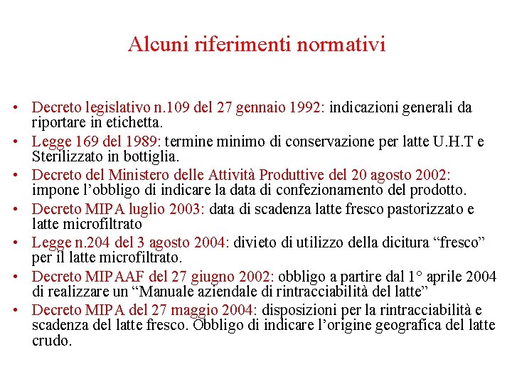 Alcuni riferimenti normativi • Decreto legislativo n. 109 del 27 gennaio 1992: indicazioni generali