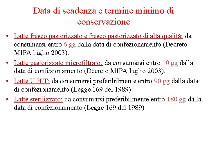 Data di scadenza e termine minimo di conservazione • Latte fresco pastorizzato di alta