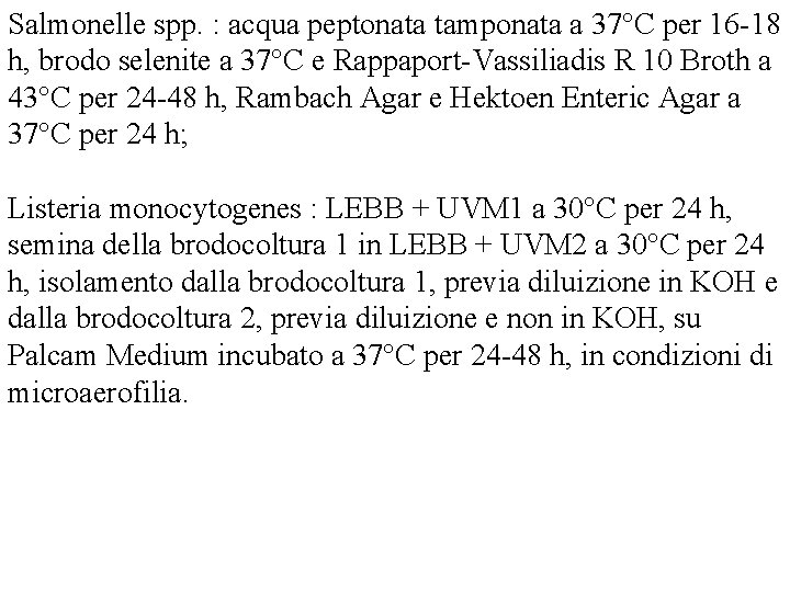 Salmonelle spp. : acqua peptonata tamponata a 37°C per 16 -18 h, brodo selenite