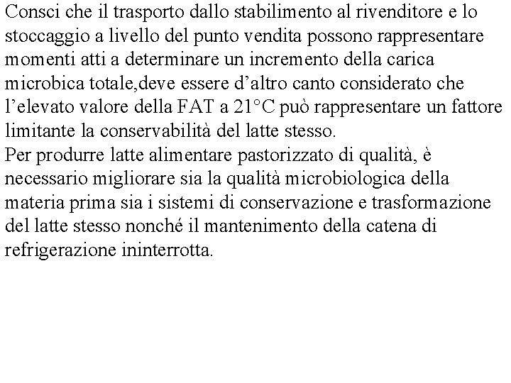 Consci che il trasporto dallo stabilimento al rivenditore e lo stoccaggio a livello del