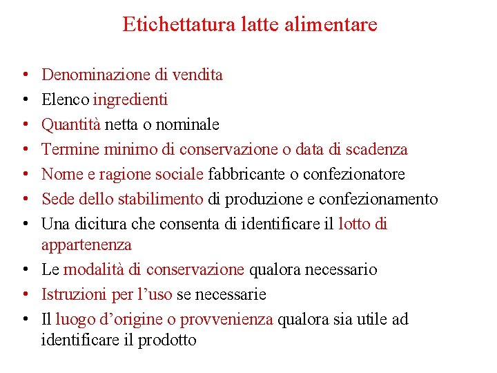 Etichettatura latte alimentare • • Denominazione di vendita Elenco ingredienti Quantità netta o nominale