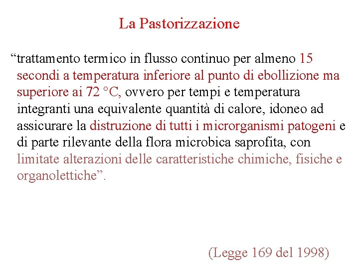 La Pastorizzazione “trattamento termico in flusso continuo per almeno 15 secondi a temperatura inferiore