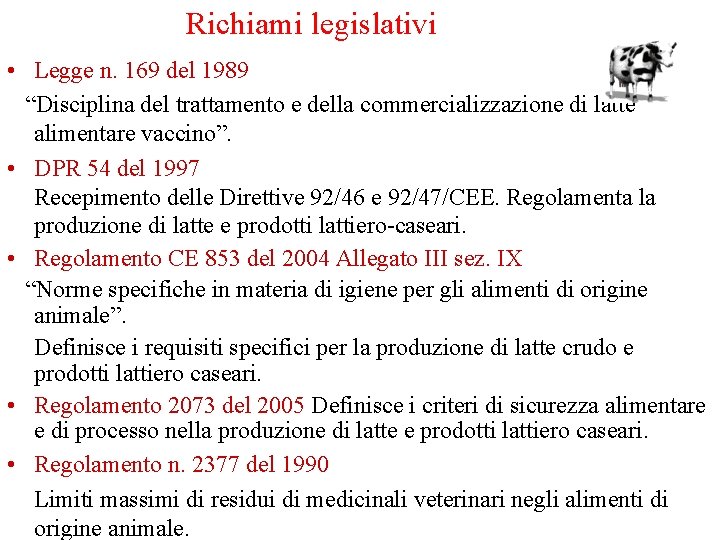 Richiami legislativi • Legge n. 169 del 1989 “Disciplina del trattamento e della commercializzazione