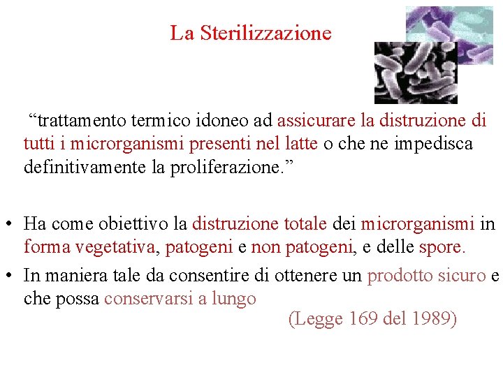 La Sterilizzazione “trattamento termico idoneo ad assicurare la distruzione di tutti i microrganismi presenti