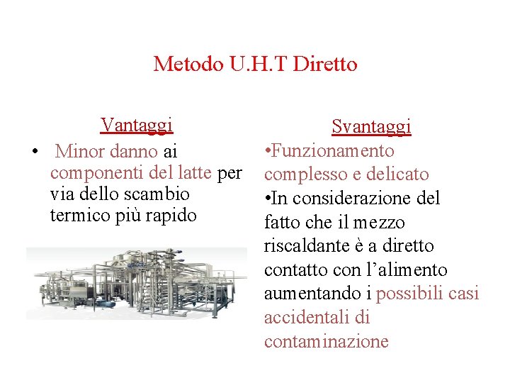 Metodo U. H. T Diretto Vantaggi • Minor danno ai componenti del latte per