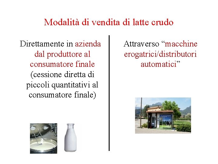 Modalità di vendita di latte crudo Direttamente in azienda dal produttore al consumatore finale
