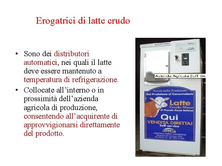 Erogatrici di latte crudo • Sono dei distributori automatici, nei quali il latte deve