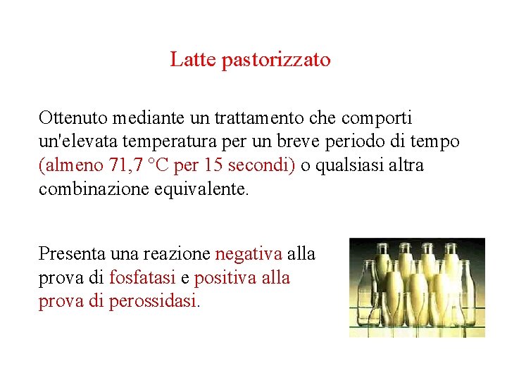 Latte pastorizzato Ottenuto mediante un trattamento che comporti un'elevata temperatura per un breve periodo