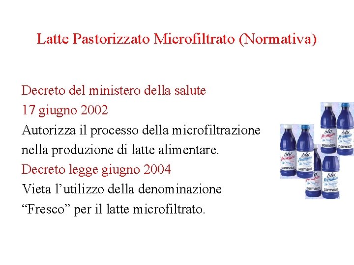 Latte Pastorizzato Microfiltrato (Normativa) Decreto del ministero della salute 17 giugno 2002 Autorizza il