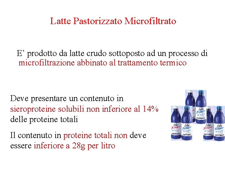 Latte Pastorizzato Microfiltrato E’ prodotto da latte crudo sottoposto ad un processo di microfiltrazione