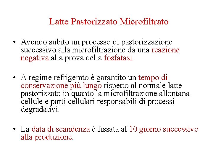 Latte Pastorizzato Microfiltrato • Avendo subito un processo di pastorizzazione successivo alla microfiltrazione da