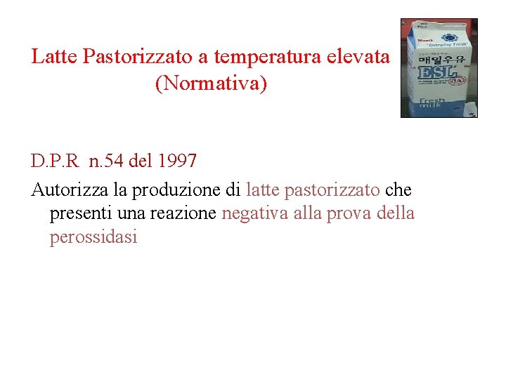 Latte Pastorizzato a temperatura elevata (Normativa) D. P. R n. 54 del 1997 Autorizza
