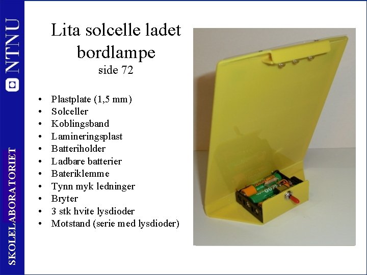 Lita solcelle ladet bordlampe SKOLELABORATORIET side 72 12 • • • Plastplate (1, 5