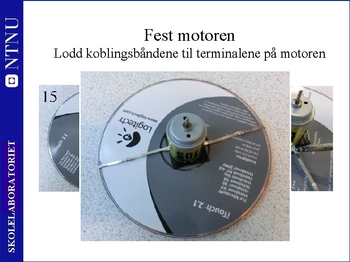 Fest motoren SKOLELABORATORIET Lodd koblingsbåndene til terminalene på motoren 24 