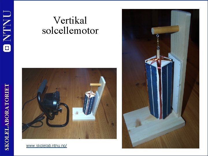 SKOLELABORATORIET Vertikal solcellemotor 41 www. skolelab. ntnu. no/ 