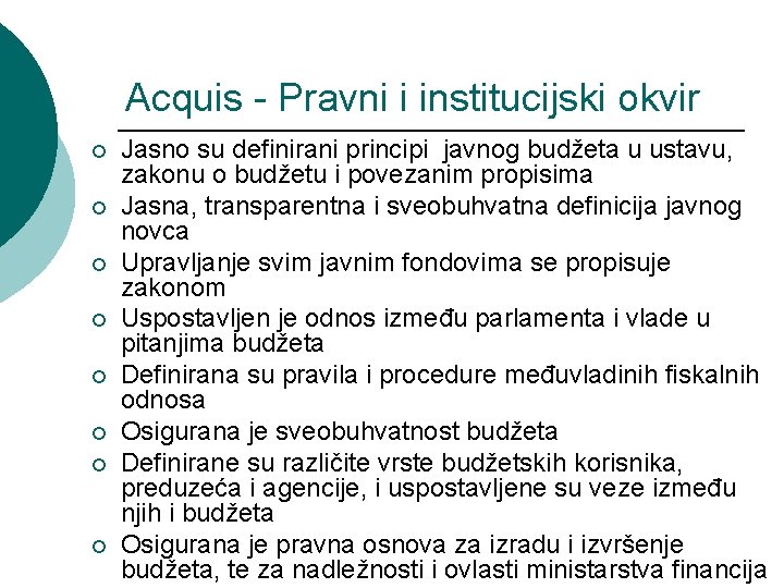 Acquis - Pravni i institucijski okvir ¡ ¡ ¡ ¡ Jasno su definirani principi