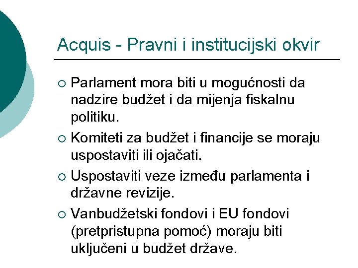 Acquis - Pravni i institucijski okvir Parlament mora biti u mogućnosti da nadzire budžet