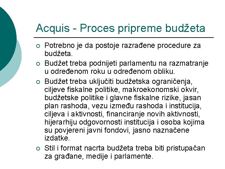 Acquis - Proces pripreme budžeta ¡ ¡ Potrebno je da postoje razrađene procedure za