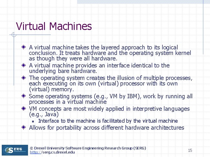 Virtual Machines A virtual machine takes the layered approach to its logical conclusion. It Virtual Machines A virtual machine takes the layered approach to its logical conclusion. It
