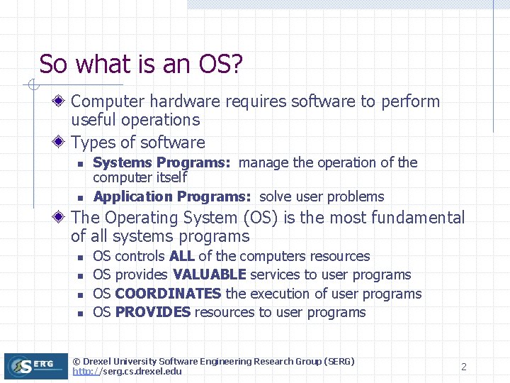 So what is an OS? Computer hardware requires software to perform useful operations Types So what is an OS? Computer hardware requires software to perform useful operations Types