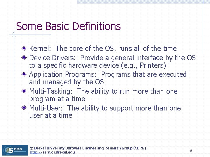 Some Basic Definitions Kernel: The core of the OS, runs all of the time Some Basic Definitions Kernel: The core of the OS, runs all of the time