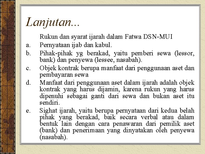 Lanjutan. . . a. b. c. d. e. Rukun dan syarat ijarah dalam Fatwa