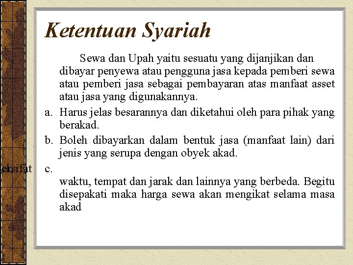 Bersifat bel, Ketentuan Syariah Sewa dan Upah yaitu sesuatu yang dijanjikan dibayar penyewa atau