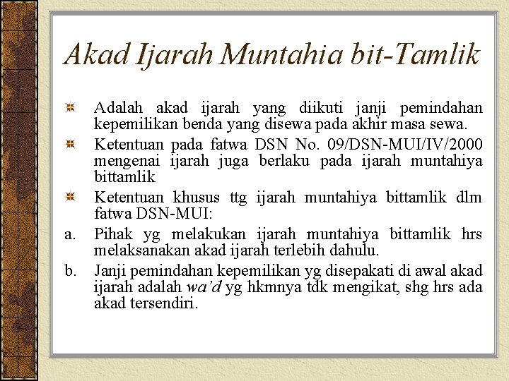 Akad Ijarah Muntahia bit-Tamlik Adalah akad ijarah yang diikuti janji pemindahan kepemilikan benda yang