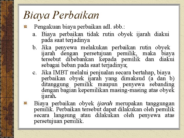 Biaya Perbaikan Pengakuan biaya perbaikan adl. sbb. : a. Biaya perbaikan tidak rutin obyek