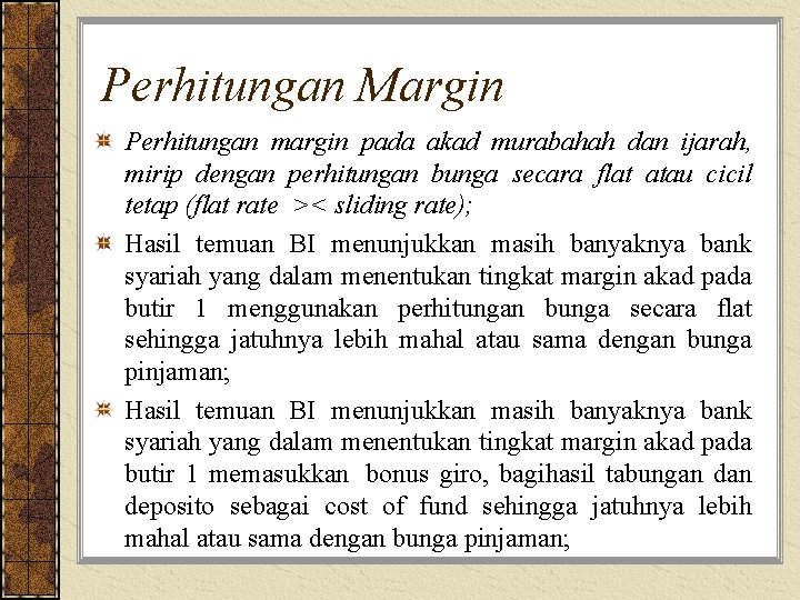 Perhitungan Margin Perhitungan margin pada akad murabahah dan ijarah, mirip dengan perhitungan bunga secara