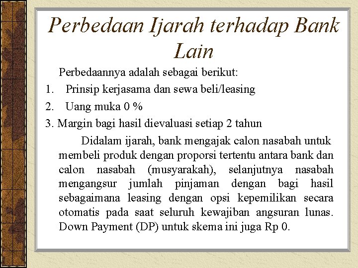 Perbedaan Ijarah terhadap Bank Lain Perbedaannya adalah sebagai berikut: 1. Prinsip kerjasama dan sewa