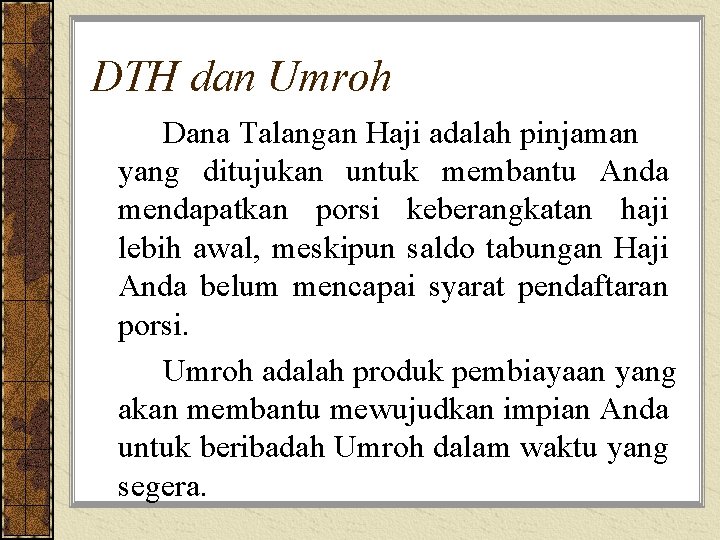 DTH dan Umroh Dana Talangan Haji adalah pinjaman yang ditujukan untuk membantu Anda mendapatkan