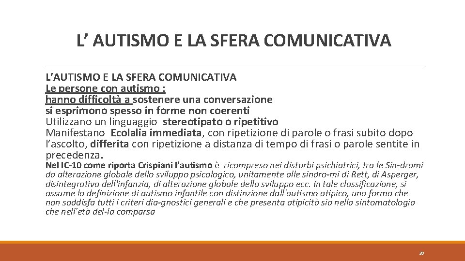 L’ AUTISMO E LA SFERA COMUNICATIVA L’AUTISMO E LA SFERA COMUNICATIVA Le persone con