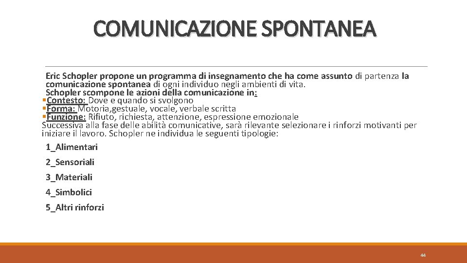 COMUNICAZIONE SPONTANEA Eric Schopler propone un programma di insegnamento che ha come assunto di