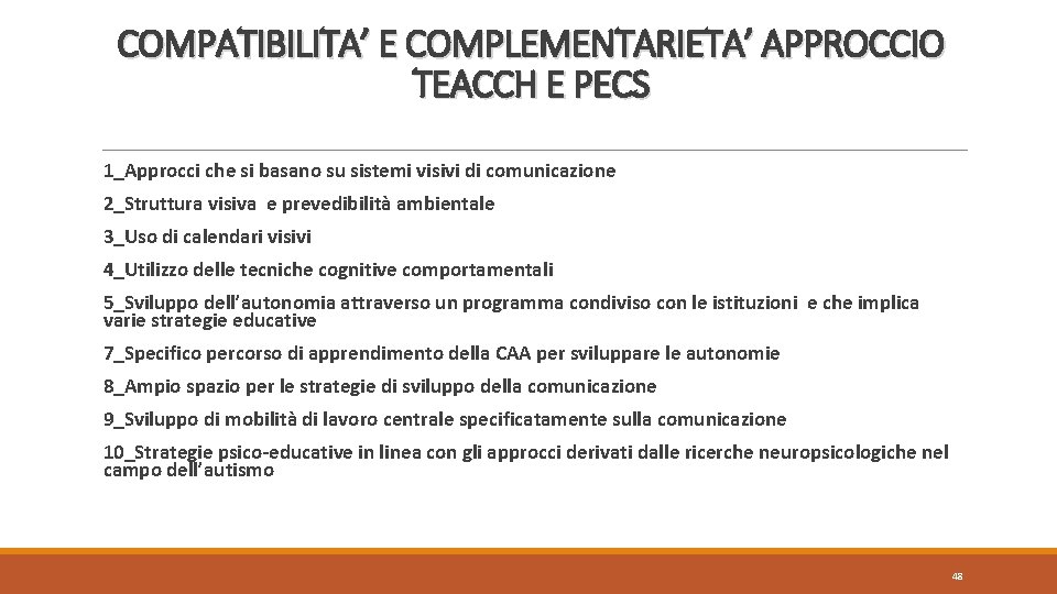 COMPATIBILITA’ E COMPLEMENTARIETA’ APPROCCIO TEACCH E PECS 1_Approcci che si basano su sistemi visivi