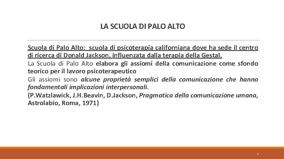 LA SCUOLA DI PALO ALTO Scuola di Palo Alto: scuola di psicoterapia californiana dove