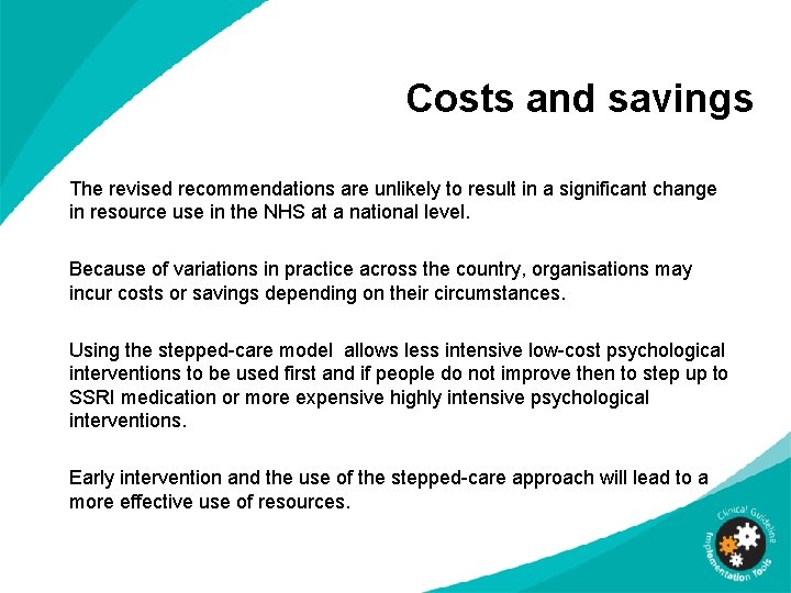 Costs and savings The revised recommendations are unlikely to result in a significant change